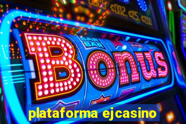 plataforma ejcasino